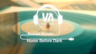 Home Before Dark - Michael Shynes | VɅPΞR MUSIC