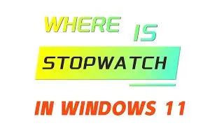 Where is Stopwatch in Windows 11
