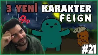 YENİ KARAKTERLER? | FEİGN #21 W/HARAMİLER 