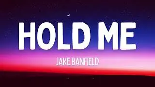 Jake Banfield - Hold Me (Lyrics)