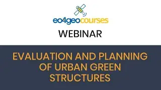 EO4GEO Webinar: Evaluation and planning of urban green structures