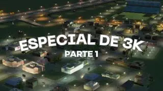 ESPECIAL DE 3K (PARTE 1) - CITIES: SKYLINES