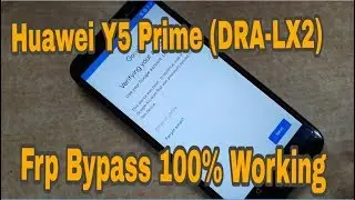 Huawei Y5 Prime (DRA-LX2) Frp Bypass 100%