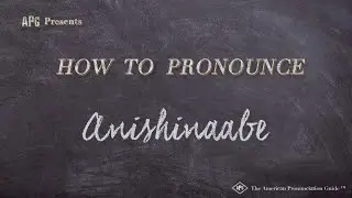 How to Pronounce Anishinaabe (Real Life Examples!)