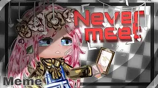 |➷♡ Never met ♡➷| |•~Meme~•| |∆^Gacha club^∆| |★By-Meryann★|