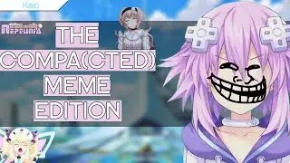 Neptunia - The Compa(cted) Meme Edition | Episode 1