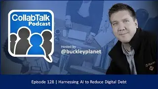 CollabTalk Podcast - Episode 128 on AI and Digital Debt