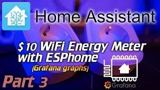 Home Assistant: 10$ WiFi Energy plug meters with ESPhome (Grafana) part - 3