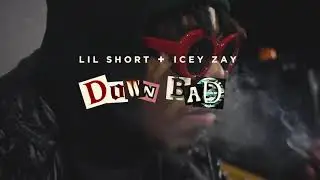 Shortt Lyfe - DOWN BAD FT. Icey Zay ( Unreleased)