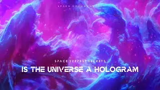 Is The Universe A Hologram | Space Documentary | Universe Documentary