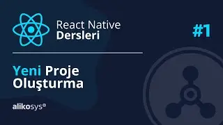 React Native Proje Oluşturma - React Native Dersleri #1 | alikosys