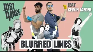 JUST DANCE | BLURRED LINES - Robin Thicke Ft. Pharrell Williams (Feat. Kelvin Jaeder)