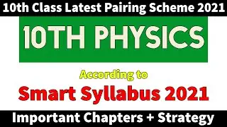 10th Class Physics Pairing Scheme 2021 - Latest 10th Physics Pairing Scheme 2021 + Strategies