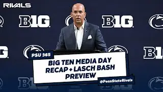 #BigTen Media Day Recap + Lasch Bash Preview -- #PennState Nittany Lions Football