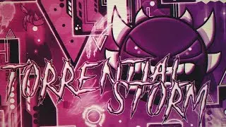 Torrential Storm by xKstrol and More (Extreme Demon)