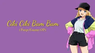 QUEENDOM - Ciki Ciki Bam Bam | Lirik Terjemahan Indonesia 『Paripi Koumei OP』