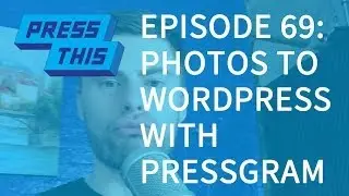 Use Pressgram on a WordPress Photo Blog