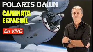 1era CAMINATA ESPACIAL de SPACEX | Polaris Dawn | En VIVO y en ESPAÑOL