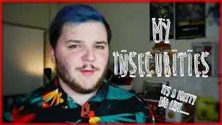 My Insecurities