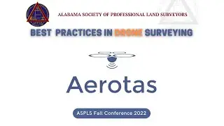 Best Practices in Drone Surveying - Alabama Society of Professional Land Surveyors - 2022 Conference
