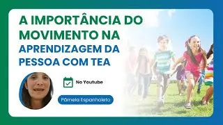 A importância do movimento na aprendizagem da pessoa com TEA