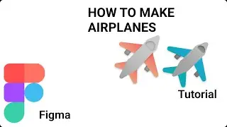 Figma - How To Make An Airplane - Tutorial