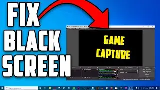 How To Fix Black Screen Problem In OBS while Game Capturing