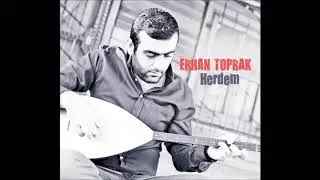 Erhan Toprak - Yavaş Yürü Şalın Düşer Belinden