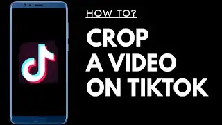 How To Crop A Video On TikTok Android/iPhone 2022