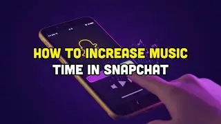 How To Increase Music Time In Snapchat?