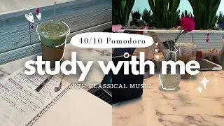STUDY WITH ME | pov we're studying at a cafe with classical music playing 💿💓🎧  40/10 Pomodoro