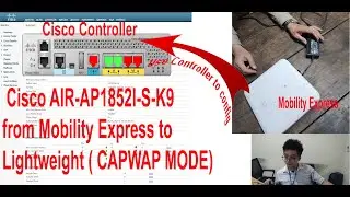 Convert Cisco AIR-AP1852I-S-K9 from Mobility Express to Lightweight ( CAPWAP MODE) (Use Controller )