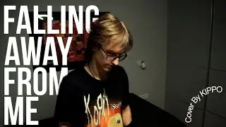 KoRn - Falling Away From Me (Cover by KIPPO)