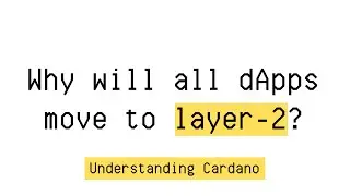 Why will all dApps end up on layer-2? | EP10 | Understanding Cardano
