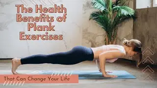 The Health Benefits of Plank Exercises Daily for Busy People