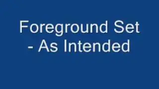 Foreground Set - As intended