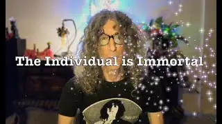 The Unobstructed Way - Part 9 - The Individual is Immortal