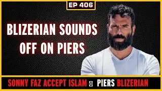EP 406: Blizerian goes OFF on Piers Morgan,  Sonny Faz Accept Islam, Updates on Alleged Pedo Imam