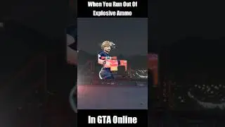 When You Run Out Of Explosive Ammo In GTA Online ||Shorts||