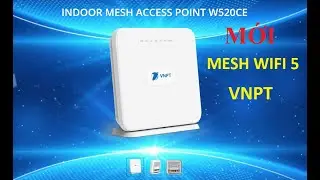 Hướng dẫn sử dụng WIFI MESH MỚI của VNPT - Mesh Dasan W520CE