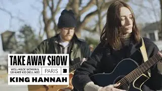 King Hannah - A Well-Made Woman & Go-Kart Kid (Hell No!) | A Take Away Show