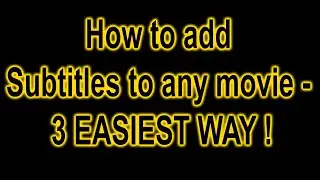 How to add Subtitles to any movie - * 3 EASIEST WAY ! *