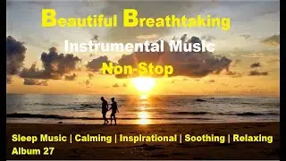 BEAUTIFUL INSTRUMENTAL MUSIC | Heart-Melting | Soothing | Relaxation | Sleep Music | Landscape Theme