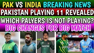 Pakistan Playing 11 Vs India || Big Changes For Big Match
