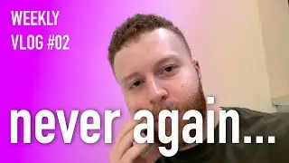 IT WAS AWFUL! - Weekly Vlog #2