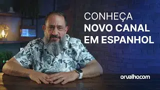 CONHEÇA NOSSO CANAL EM ESPANHOL - Luciano Subirá
