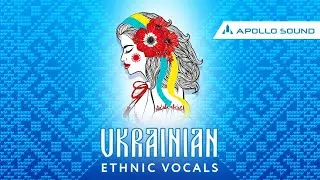 Ukrainian Ethnic Vocals ★ Discover Super Unique Slavic Ethnic Vocal Sample Pack by Apollo Sound