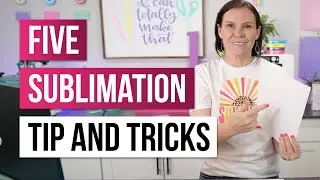 😎 5 sublimation tips and tricks you need to know