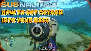 Subnautica How To Get Oxygen In Base