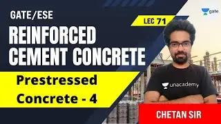 Prestressed Concrete - 4 | L:71 | Reinforced Cement Concrete | GATE/ESE 2022 Exam | Chetan Sir